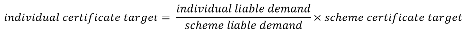 This formula says that individual certificate target = individual liable demand divided by scheme liable demand times scheme certificate target